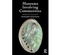 Museums Involving Communities – Authentic Connections – Routledge
