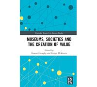Museums, Societies and the Creation of Value (Routledge Research in Museum Studies)
