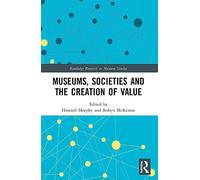 Museums, Societies and the Creation of Value (Routledge Research in Museum Studies)