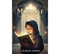 Mushaf: A Soul-Stirring Journey of Faith, Self-Discovery, and Spiritual Awakening Inspired by the Quran
