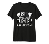 Mushing Where Every Turn is a New Discovery Mushing Premium T-Shirt