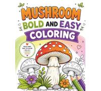 Mushroom Bold And Easy Coloring: 40 large and simple drawings for relaxation.