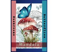 Mushroom & Butterfly Mandalas: A Relaxing Coloring Book for Adults with Mushroom & Butterfly Mandalas to Relieve Stress and Spark Creativity (Mandalas ... - designs for stress relief and mindfulness.)
