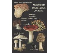 Mushroom Collector's Journal: Wild Mushroom Foraging Log Book | 6x9 | Pocket-sized Mushroom Hunter Log book