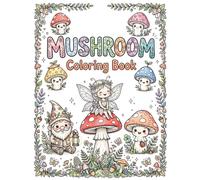 Mushroom Coloring Book: 50+ Enchanted Forest Designs with Charming Fungi, Snails, Ladybugs and More - Perfect Gift for Girls