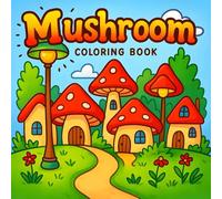 Mushroom Coloring Book: A Fun & Cozy Coloring Book for Kids and Adults