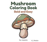 Mushroom Coloring Book - Bold and Easy: Stress Relief Coloring Pages for Adults and Women - Large Print Simple Mushroom Designs for Relaxation