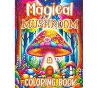 Mushroom Coloring Book: Fantasy and Magical Nature Houses for Adults Seeking Detailed Relaxation and Stress Relief