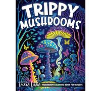 Mushroom Coloring Book For Adults: Color Your Way to Higher Consciousness and Transcendence