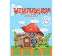 Mushroom Coloring Book For Kids: 60 Pages Fantastic Mushroom coloring Activity Book for Kids Simple Big And Easy Mushroom Colouring Pages