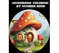 MUSHROOM COLORING BY NUMBER BOOK