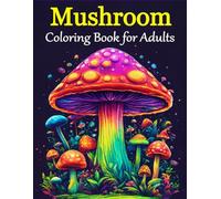Mushroom Colouring Book For Adults, gift, present, birthday, Christmas, gift for him, gift for her (Adults Colouring Books)
