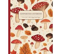 Mushroom Composition Notebook 7.5x9.25": Cute Cottagecore Fall Fungi and Autumn Forest Leaves Journal for School & College Students Girls Boys Teens ... 108 Ruled Pages for Study Journaling & Notes