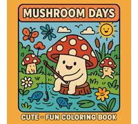 Mushroom days: Cute - Fun Coloring Book of Fantasy Forests, Snail Friends, Naturescapes, and Little Fungi Homes, for Kids Teens Adults
