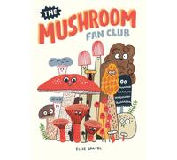 MUSHROOM FAN CLUB by GRAVEL, ELISE Hardback Self Help Business