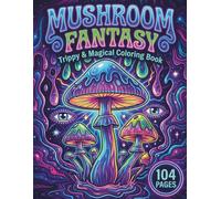 Mushroom Fantasy: Trippy & Magical Coloring Book for Adults with 104 Pages featuring Psychedelic Fungi, Enchanted Forests, and Celestial Elements for Stress Relief (AuraColorLab Mystical Series)