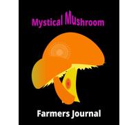 Mushroom Farming Journal: Mushroom Notes