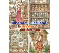 Mushroom & Goblincore Treasures Coloring Book: Mushrooms, Moss, Antique Keys, Glass Bottles, Forest Finds, Hidden Lake Discoveries, and Nature Collections for Adults