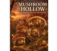 Mushroom Hollow: A Woodland Architecture Coloring Book