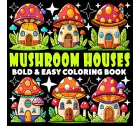 Mushroom Houses Coloring Book | Bold and Easy Coloring Book: 70 Pages - 8.5" x 8.5" - For Whimsical Houses Lovers (Bold & Easy Coloring Book Series)