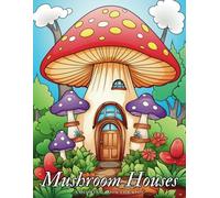 Mushroom Houses: Coloring Book For Kids, Mushroom Coloring Book