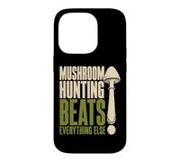 Mushroom Hunting Beats Everything Else Foraging Case for iPhone 14 Pro