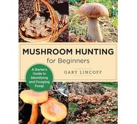 Mushroom Hunting for Beginners: A Starter's Guide to Identifying and Foraging Fungi (New Shoe Press)
