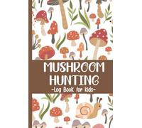 Mushroom Hunting Log Book for Kids: Mushroom Picking guided journal & notebook - Gift for little Mushroom Hunters