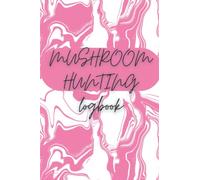 MUSHROOM HUNTING LOG BOOK: Write down everything you need to know when foraging for mushrooms and fungi. A good collection of data will help you in future searches. Size 6 "X9", 120 pages.