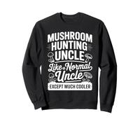Mushroom Hunting Uncle Like A Normal Uncle Sweatshirt