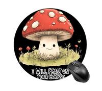 Mushroom I Will Feast On Your Corpse Round Mouse Pad Non-Slip Rubber Base for Office Gaming 7.8 Inch