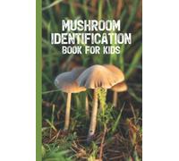 Mushroom Identification Book For Kids Mushroom Hunting Logbook: Mushroom Foraging Logbook Tracking Notebook Gift for Mushroom Lovers