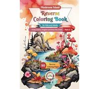Mushroom Island Reverse Coloring Book for Kids and Adults 2: It has Colors, Imagine and draw the Lines! (Mushroom Island Reverse Coloring Books for Kids and Adults)