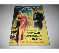 Mushroom Jungle: History of Postwar Paperback Publishing: A History of Postwar Paperback Publishing
