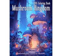 Mushroom Kingdom: An RPG Coloring Book through Enchanting Mushroom Realms | Coloring Challenge and Fun (for Adults, Teens, and Kids) - 40 Quality ... Cute Creepy Fungi Beings. (Shattered Realms)