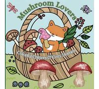 Mushroom Lovers: Colorful Critters and Cozy Homes: 40 Imaginative coloring pages take you on an artful journey with mushroom homes and woodland ... Relaxation for Kids, Teens and Adults.