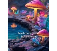Mushroom Lovers Daily Journal: with monthly planners
