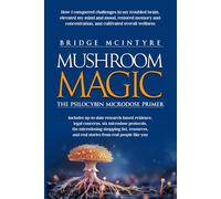 MUSHROOM MAGIC: The Psilocybin Microdose Primer