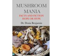 Mushroom Mania: Facts and Fiction: Hope or Hype