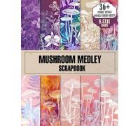 Mushroom Medley Scrapbook Paper: 36+ Double-Sided Sheet Decorative Forest Fun Pattern Craft for Origami, DIYs, Ephemera, wrapping, Junk Journals, Card making, Creative Planner | 8.5" x 11" inches