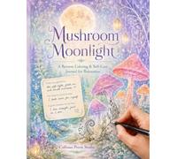 Mushroom Moonlight: A Reverse Coloring & Self-Care Journal for Relaxation