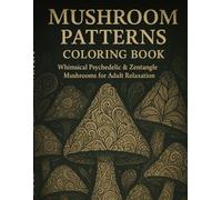Mushroom Patterns Coloring Book: 40 Unique Single-Sided Mushroom Coloring Pages for Stress Relief, Mindfulness & Creative Fun | 8.5 × 11 inches