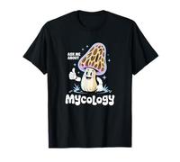 Mushroom Scientist Ask Me About Mycology T-Shirt