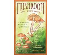 Mushroom Spotter's Deck : A Field Guide to Fungi & Their Age-Old Wisdom