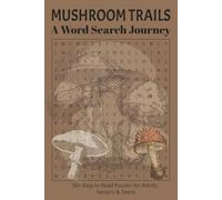 Mushroom Trails A Word Search Journey. 50+ Easy to Read Puzzles for Adults, Seniors & Teens: Explore Nature’s Hidden Gems - Brain-Boosting Fun for Mushroom Lovers of All Ages