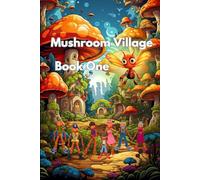 Mushroom Village: Book One