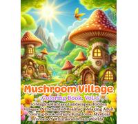 Mushroom Village Coloring Book, Vol. 5: 50 Magical Fantasy Landscapes, Hidden Villages & Enchanted Realms | Relaxing Adult Coloring Book of Fairy Kingdoms, Mystical Forests & Whimsical Dream Worlds