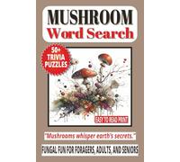 MUSHROOM WORD SEARCH: 50+ Easy-to-Read Puzzles in a Word Find Book About Mushrooms, Species, Fungi Hunting & Foraging, Trivia Facts | For Adults, ... Gift (LIFE & LEISURE WORD SEARCH SERIES)
