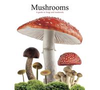 Mushrooms : A guide to fungi and toadstools