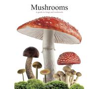 Mushrooms: A guide to fungi and toadstools